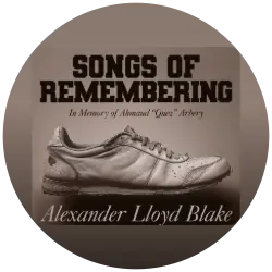 Album cover for Songs of Remembering: In Memory of Ahmaud "Quez" Arbery, Alexander Lloyd Blake